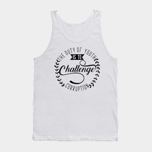 The Duty of Youth is to Challenge corruption Tank Top
